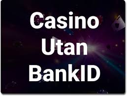 Svenska casinon utan BankID - Spela utan bekymmer