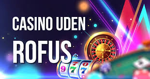 Casino Uden ROFUS Online Din Guide til Spiloplevelser Uden Begrænsninger